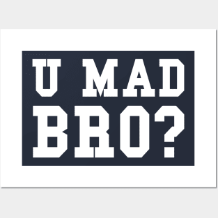 U MAD BRO? Posters and Art